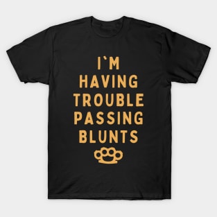 Trouble Passing Blunts T-Shirt